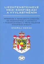 Liechtensteinové mezi konfiskací a vyvlatněním - Ondřej Horák