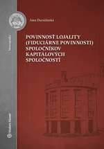 Povinnosť lojality (fiduciárne povinnosti) spoločníkov kapitálových spoločností - Jana Duračinská