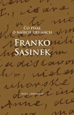 Čo písal o našich dejinách Franko Sasinek - Peter Mulík