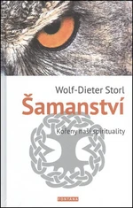 Šamanství - kořeny naší spirituality - Wolf-Dieter Storl, Christine Storl