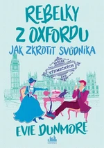 Rebelky z Oxfordu - Jak zkrotit svůdníka - Evie Dunmore - e-kniha