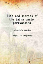 The Life And Stories Of The Jaina Savior Parcvanatha