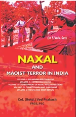 Naxal and Maoist Terror in India Volume-V (Odisha and West Bengal)