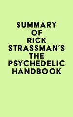 Summary of Rick Strassman's The Psychedelic Handbook