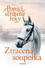 Poníci od stříbrné řeky – Ztracená soupeřka - Amanda Willsová