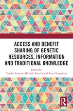 Access and Benefit Sharing of Genetic Resources, Information and Traditional Knowledge