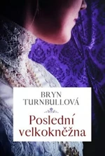 Poslední velkokněžna - Bryn Turnbullová