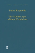 The Middle Ages without Feudalism