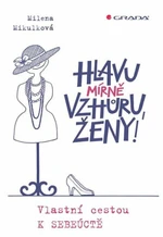 Hlavu mírně vzhůru, ženy! - Milena Mikulková, Olga Pazerini