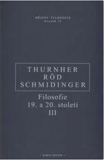 Filosofie 19. a 20. století III. - Wolfgang Röd, Heinrich Schmidinger, Thurnher Rainer