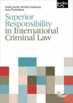 Superior Responsibility in International Criminal Law - Ondřej Svaček, Ivana Procházková, Chadimová Marie