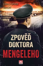 Zpověď doktora Mengeleho - Christopher Macht