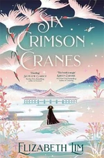 Six Crimson Cranes - Elizabeth Lim