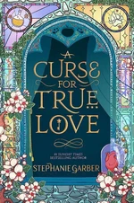 A Curse For True Love - Stephanie Garberová