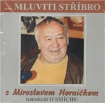 Mluviti stříbro 1-Tentokrát o smíchu - Miroslav Horníček