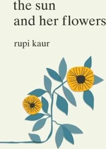 The Sun and Her Flowers - Rupi Kaur