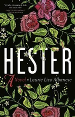 Hester : A Novel - Laurie Lico Albanese