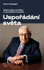 Uspořádání světa - Henry A. Kissinger