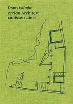 Domy volným veršem. Architekt Ladislav Lábus - Petr Kratochvíl, Josef Pleskot, Matúš Dulla, kolektiv autorů, Ladislav Lábus, Václav Girsa