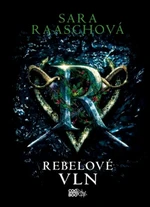 Rebelové vln - Sara Raaschová