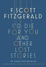 I'd Die for You: And Other Lost Stories (Defekt) - Francis Scott Fitzgerald