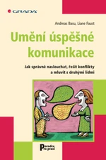 Umění úspěšné komunikace - Andreas Basu, Liane Faust - e-kniha