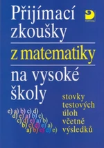 Přijímací zkoušky z matematiky na VŠ - stovky testových úloh včetně výsledků