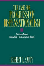 The Case for Progressive Dispensationalism