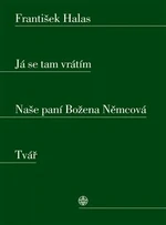 Já se tam vrátím. Naše paní Božena Němcová.Tvář - František Halas