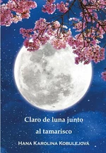 Claro de luna junto al tamarisco - Hana Karolina Kobulejová