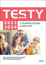 Testy 2023-2024 z českého jazyka pro žáky 9. tříd ZŠ - Eva Blažková, Petra Adámková, Eva Beková, Šárka Dohnalová, Alena Hejduková