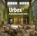 Urbex Krása ztracených míst - J.B. McCormack