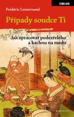 Případy soudce Ti. Jak zpracovat podezřelého a kachnu na medu - Frédéric Lenormand - e-kniha