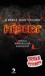 V pekle jsme všichni Hebert - Zrnka temnoty 8 - Madla Pospíšilová Karasová