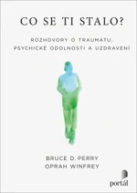 Co se ti stalo? - Bruce D. Perry, Oprah Winfrey - e-kniha