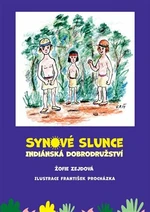 Synové slunce - Indiánská dobrodružství - Žofie Zejdová