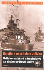 Britské válečné námořnictvo za druhé světové války IV. - Correlli Barnett