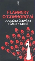 Dobrého člověka těžko najdeš - Flannery O'Connorová