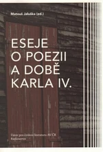 Eseje o poezii a době Karla IV. - Matouš Jaluška