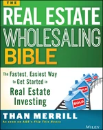 The Real Estate Wholesaling Bible