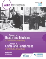 WJEC GCSE History Changes in Health and Medicine c.1340 to the present day and Changes in Crime and Punishment, c.1500 to the present day