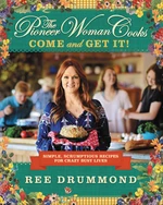 The Pioneer Woman CooksâCome and Get It!