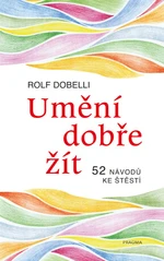 Umění dobře žít - Rolf Dobelli - e-kniha