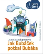 Jak Bubáček potkal Bubáka - Daniela Krolupperová, Lucie Dvořáková-Liberdová