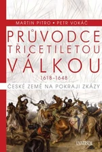 Průvodce třicetiletou válkou 1618-1648 - Petr Vokáč, Martin Pitro