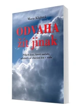 Odvaha žít jinak - Klíglová Marie