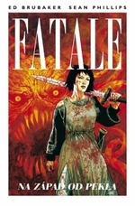 Fatale 3: Na západ od pekla - Ed Brubaker, Sean Phillips