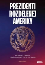 Prezidenti rozdelenej Ameriky - Martin Kovář