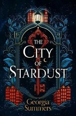 The City of Stardust: an enchanting, escapist and magical debut - Georgia Summers