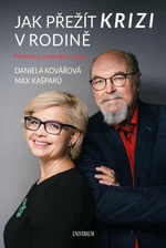 Jak přežít krizi v rodině - Daniela Kovářová, Max Kašparů